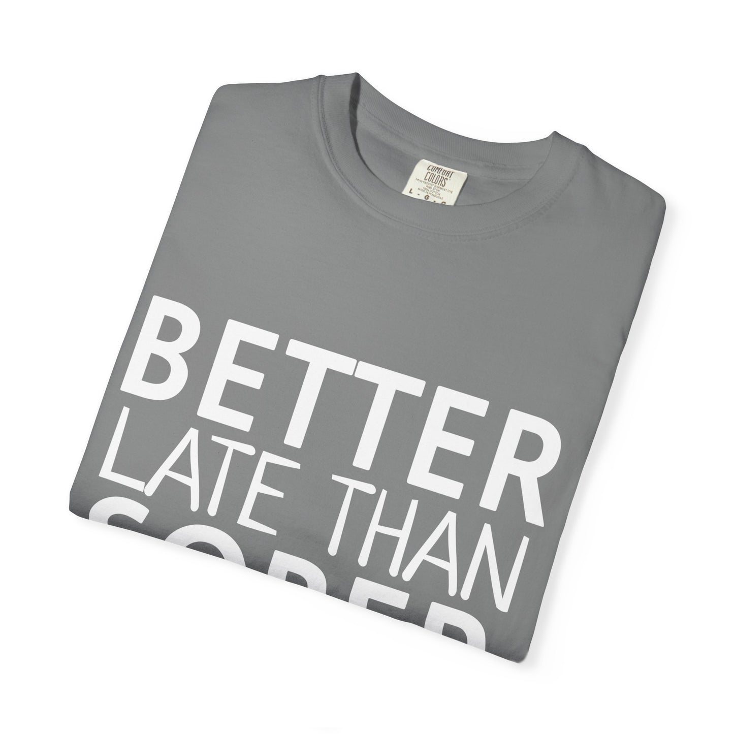 Better Late Than Sober T-Shirt