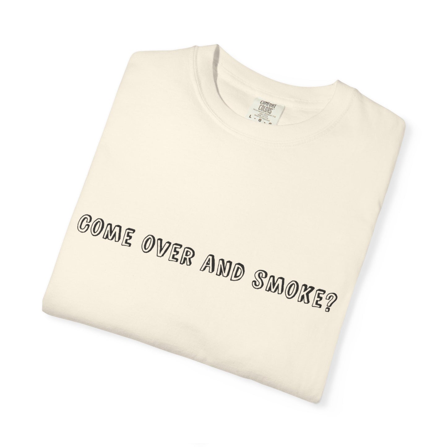 Come Over and Smoke T-Shirt