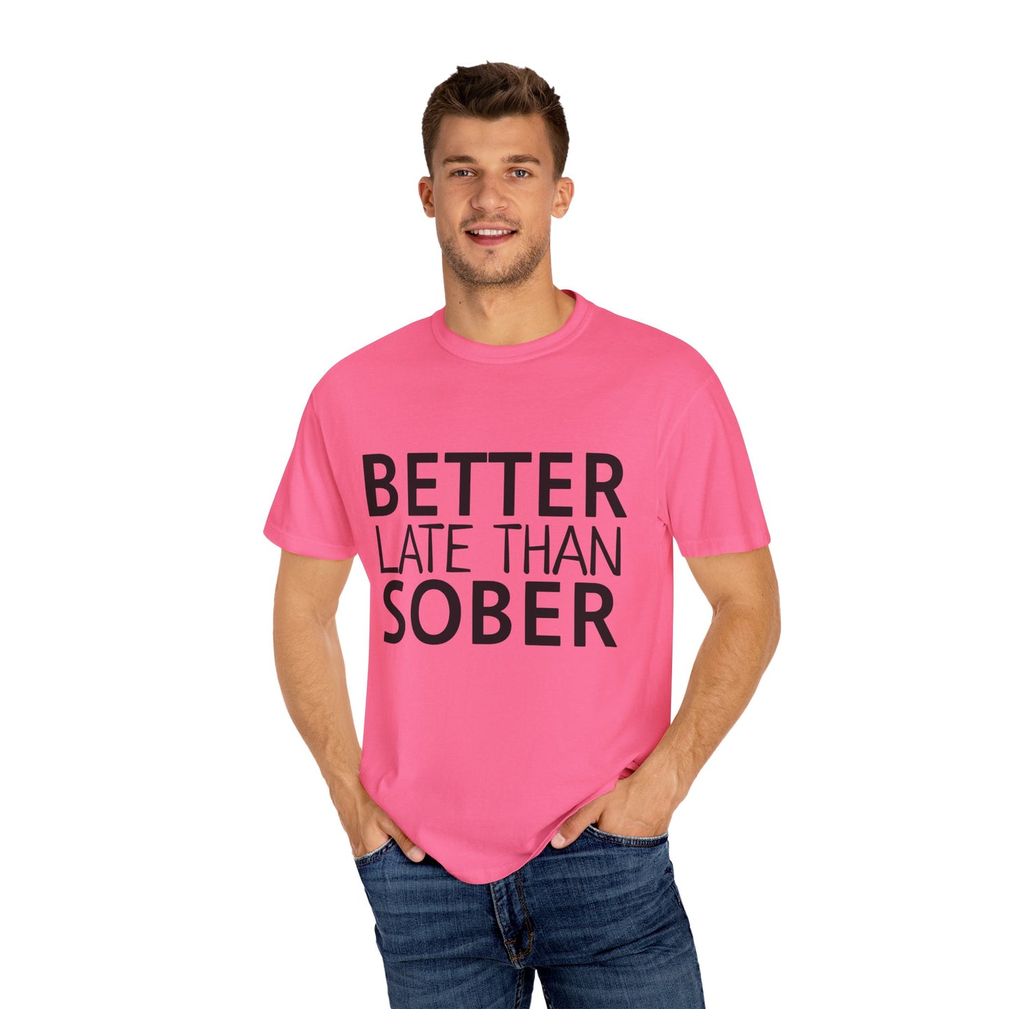 Better Late Than Sober T-Shirt