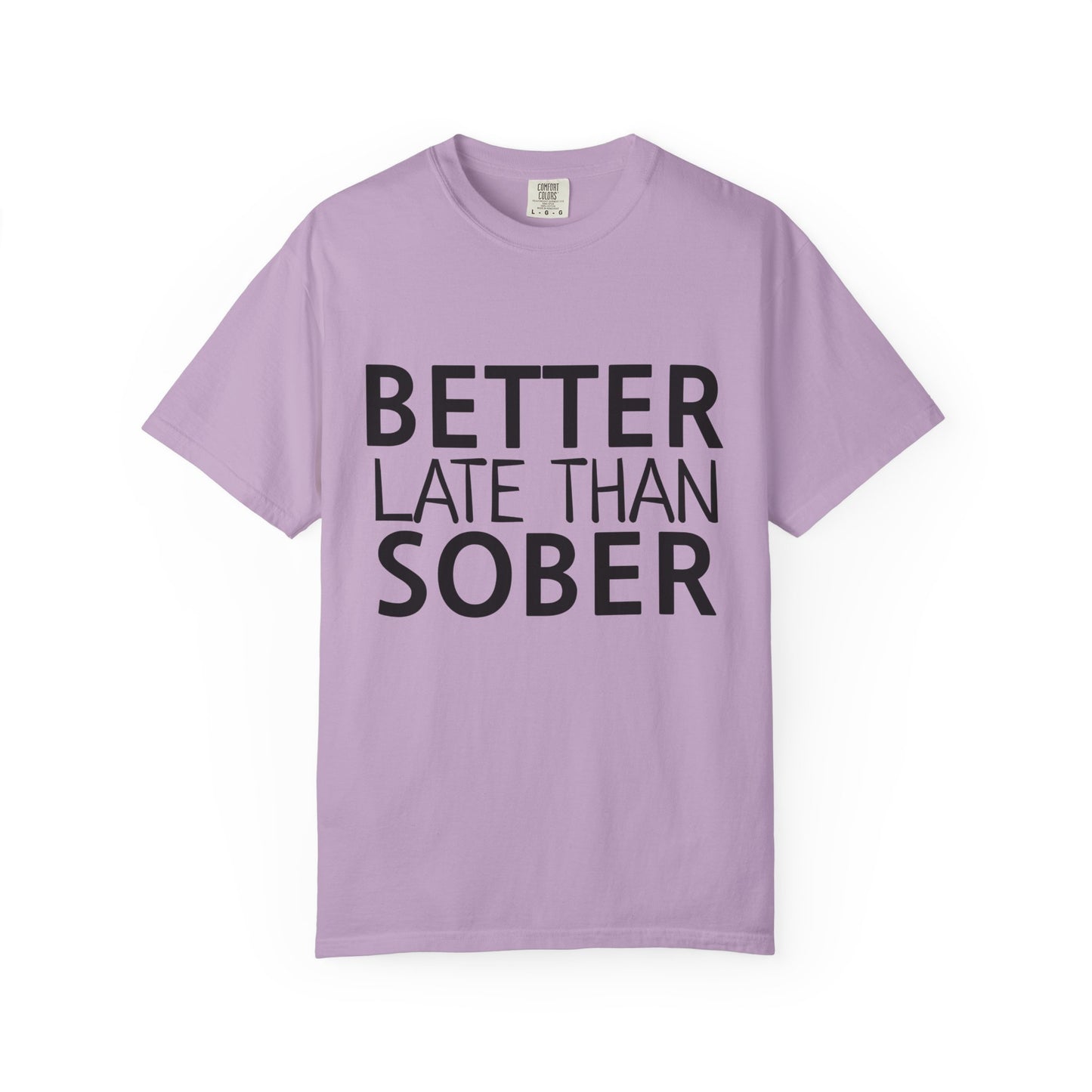 Better Late Than Sober T-Shirt