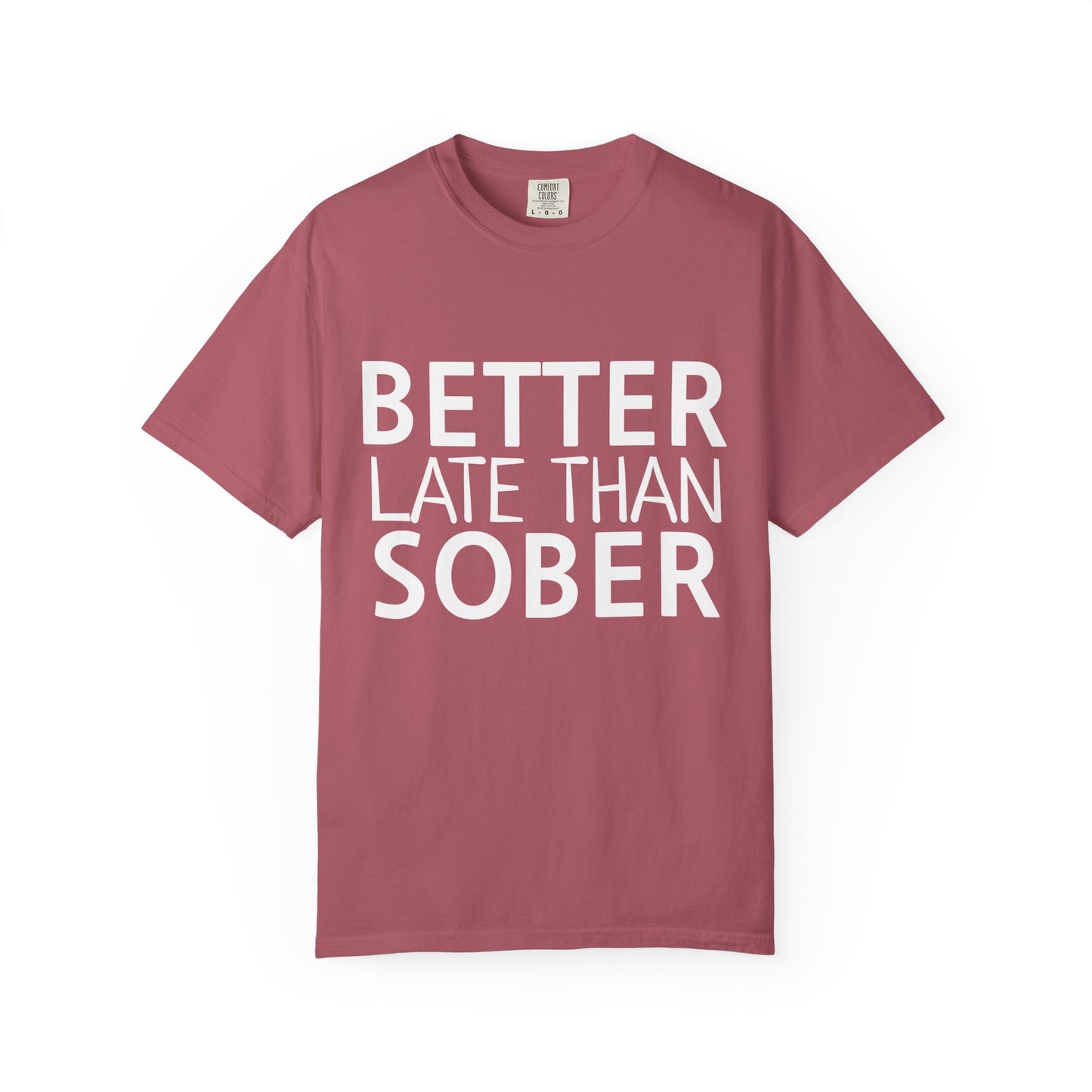 Better Late Than Sober T-Shirt