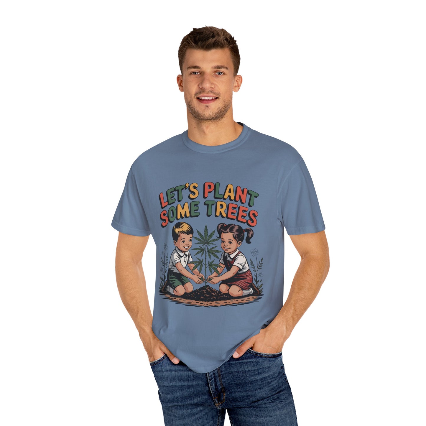 Let's Plant Some Trees T-Shirt