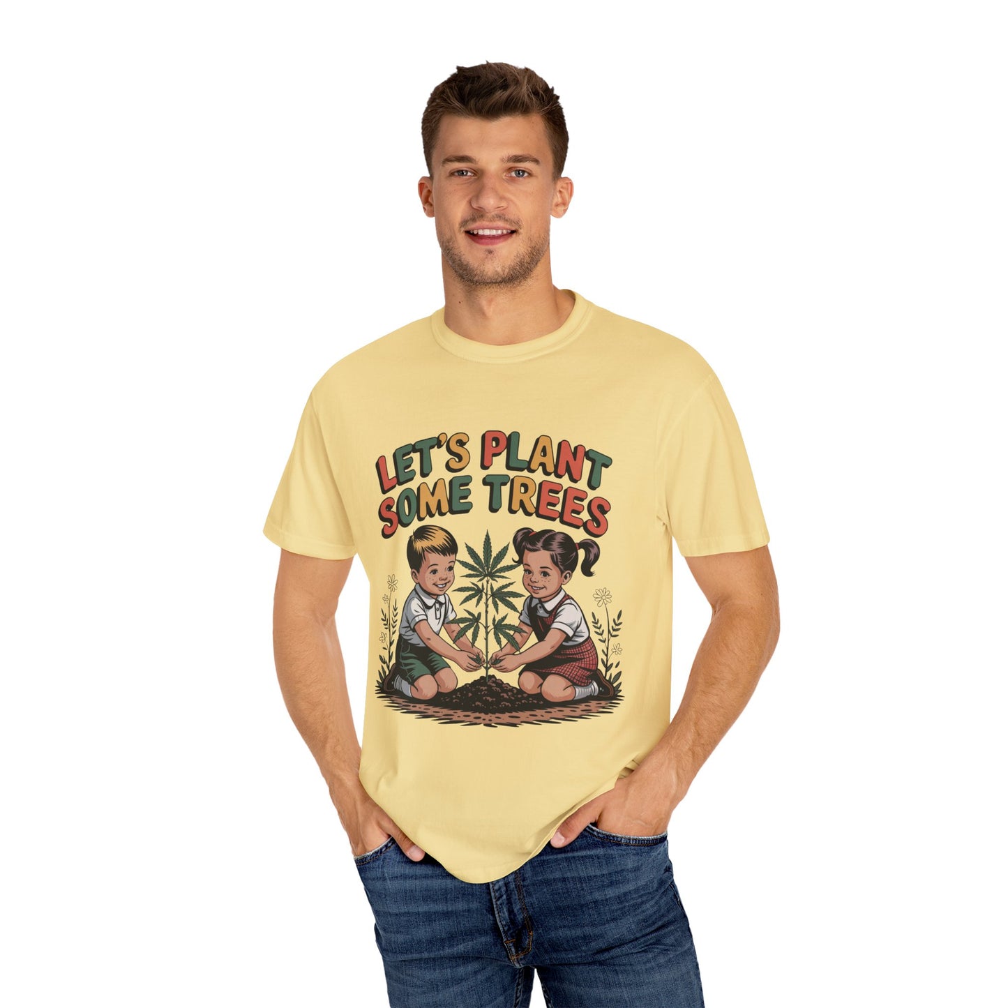 Let's Plant Some Trees T-Shirt