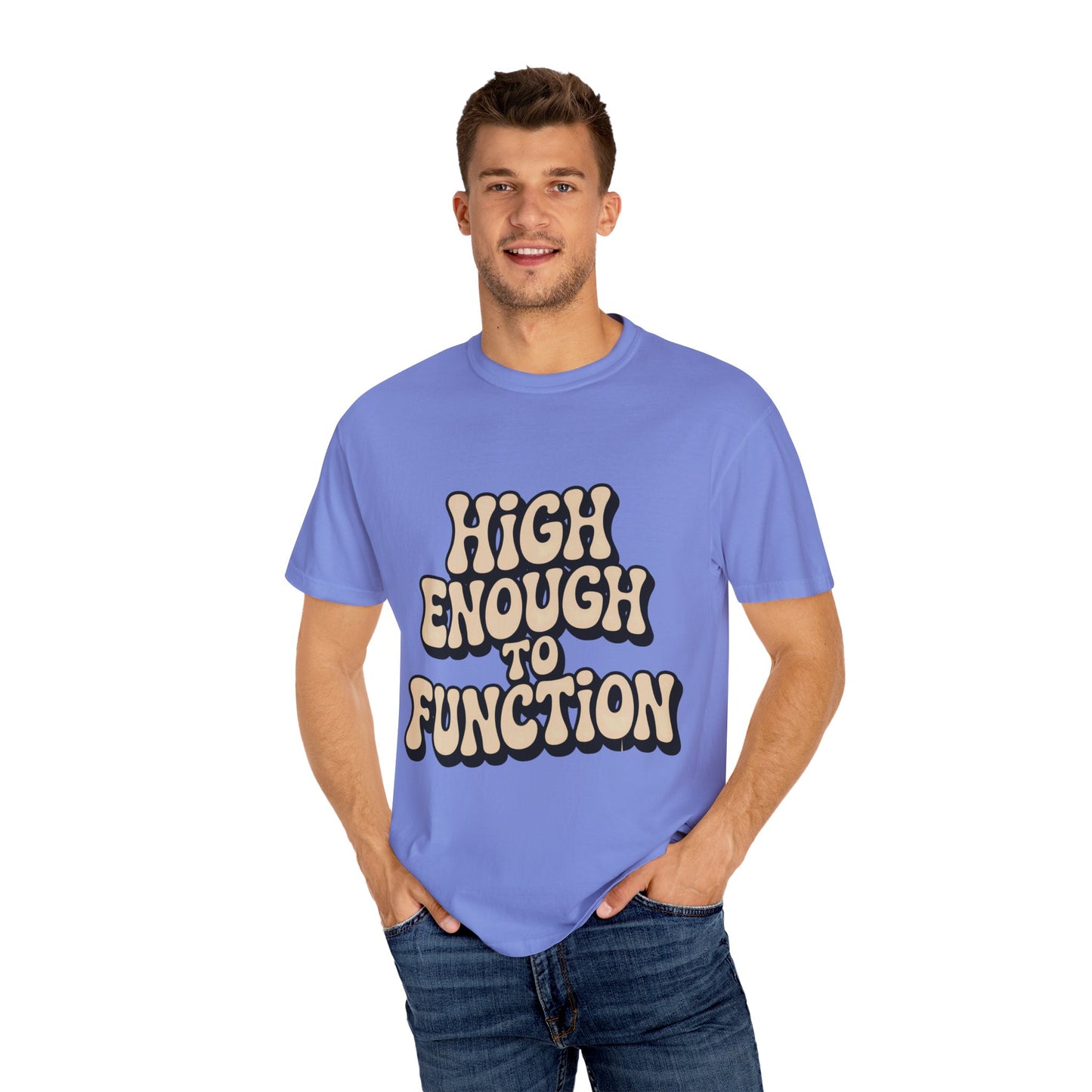 High Enough to Function T-Shirt
