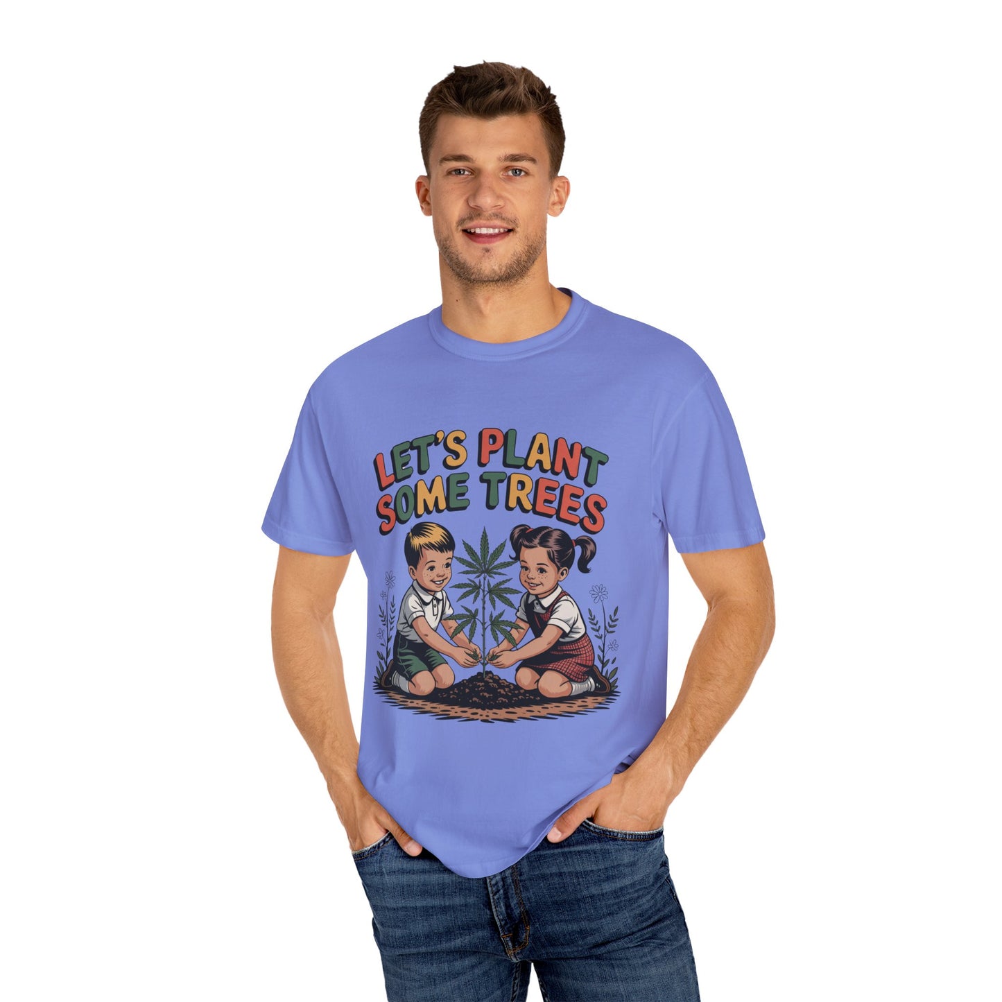 Let's Plant Some Trees T-Shirt