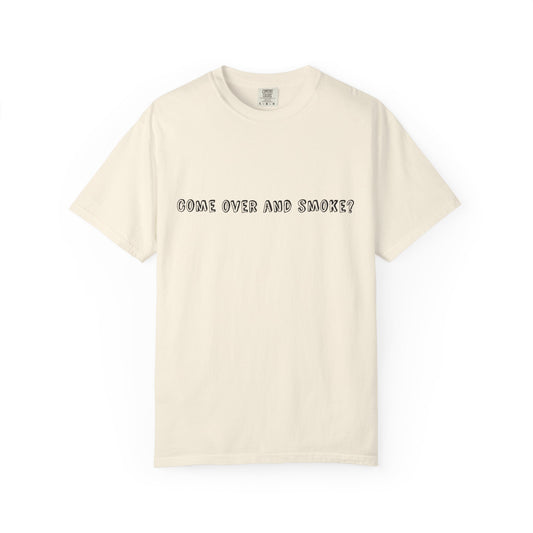 Come Over and Smoke T-Shirt