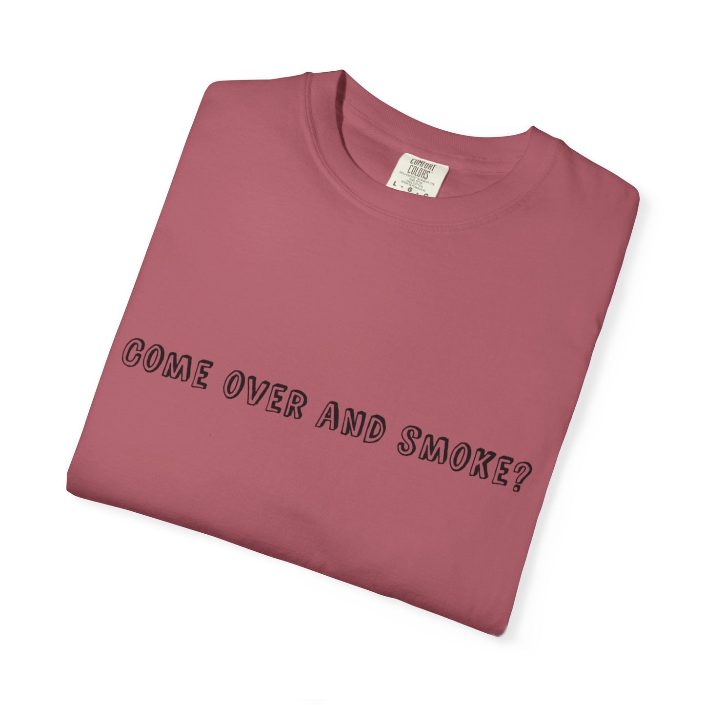 Come Over and Smoke T-Shirt