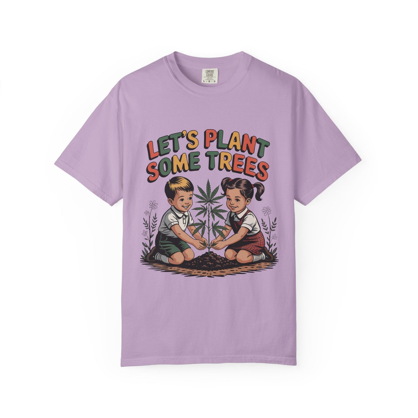 Let's Plant Some Trees T-Shirt