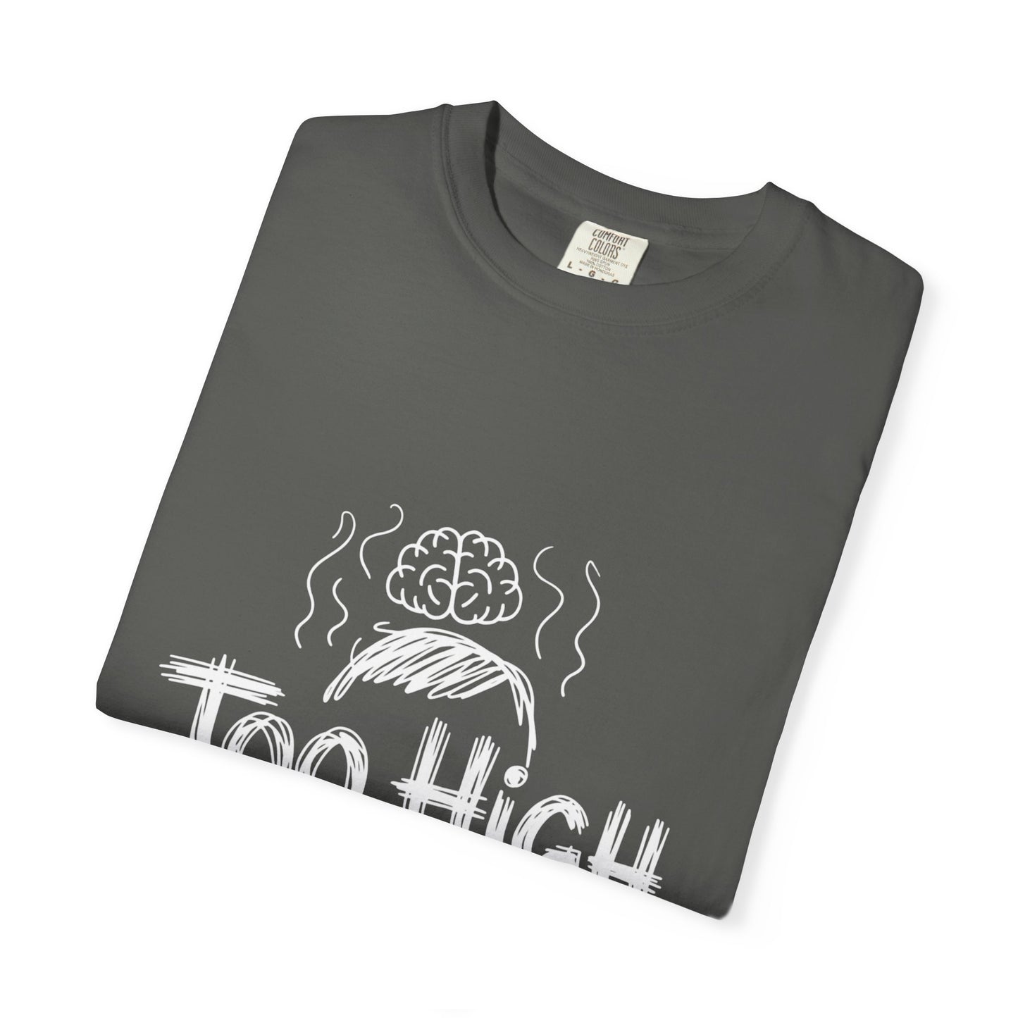 Too High to Function T-Shirt
