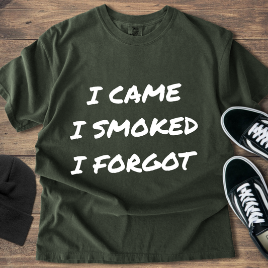 Came Smoked Forgot T-Shirt