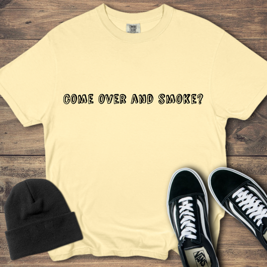 Come Over and Smoke T-Shirt