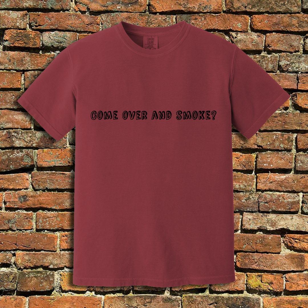 Come Over and Smoke T-Shirt