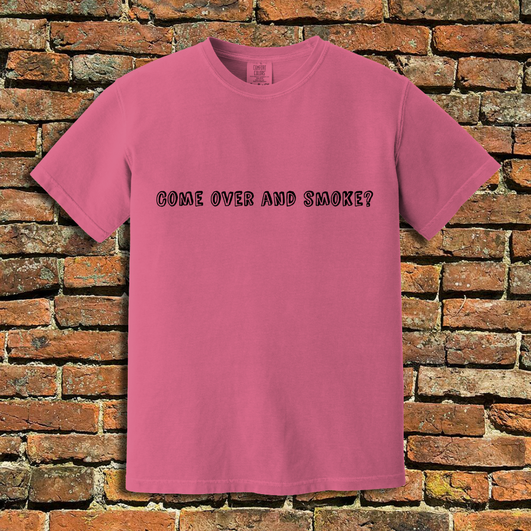Come Over and Smoke T-Shirt