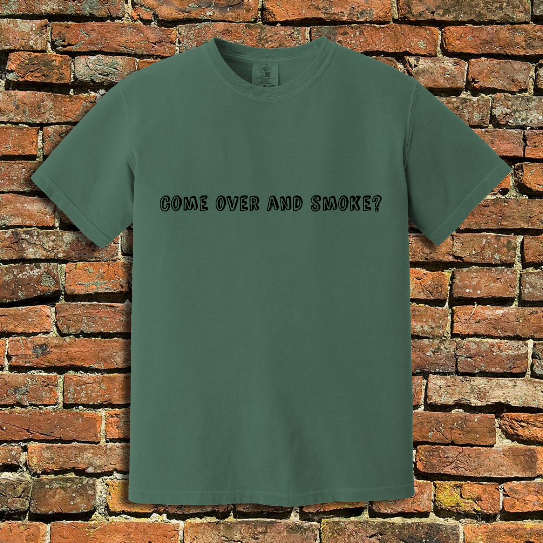 Come Over and Smoke T-Shirt
