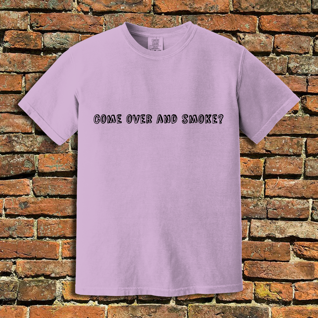 Come Over and Smoke T-Shirt