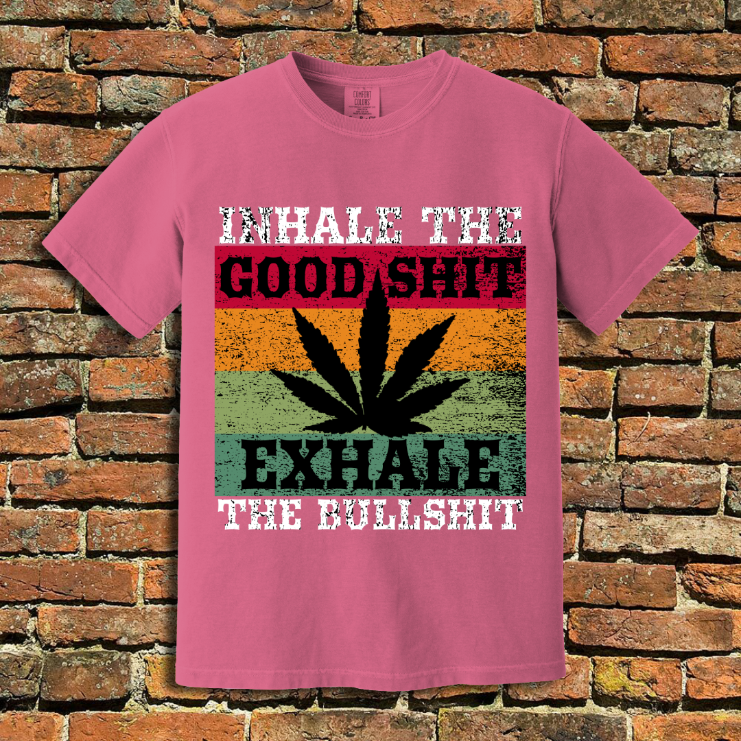 Inhale the Good Shit T-Shirt