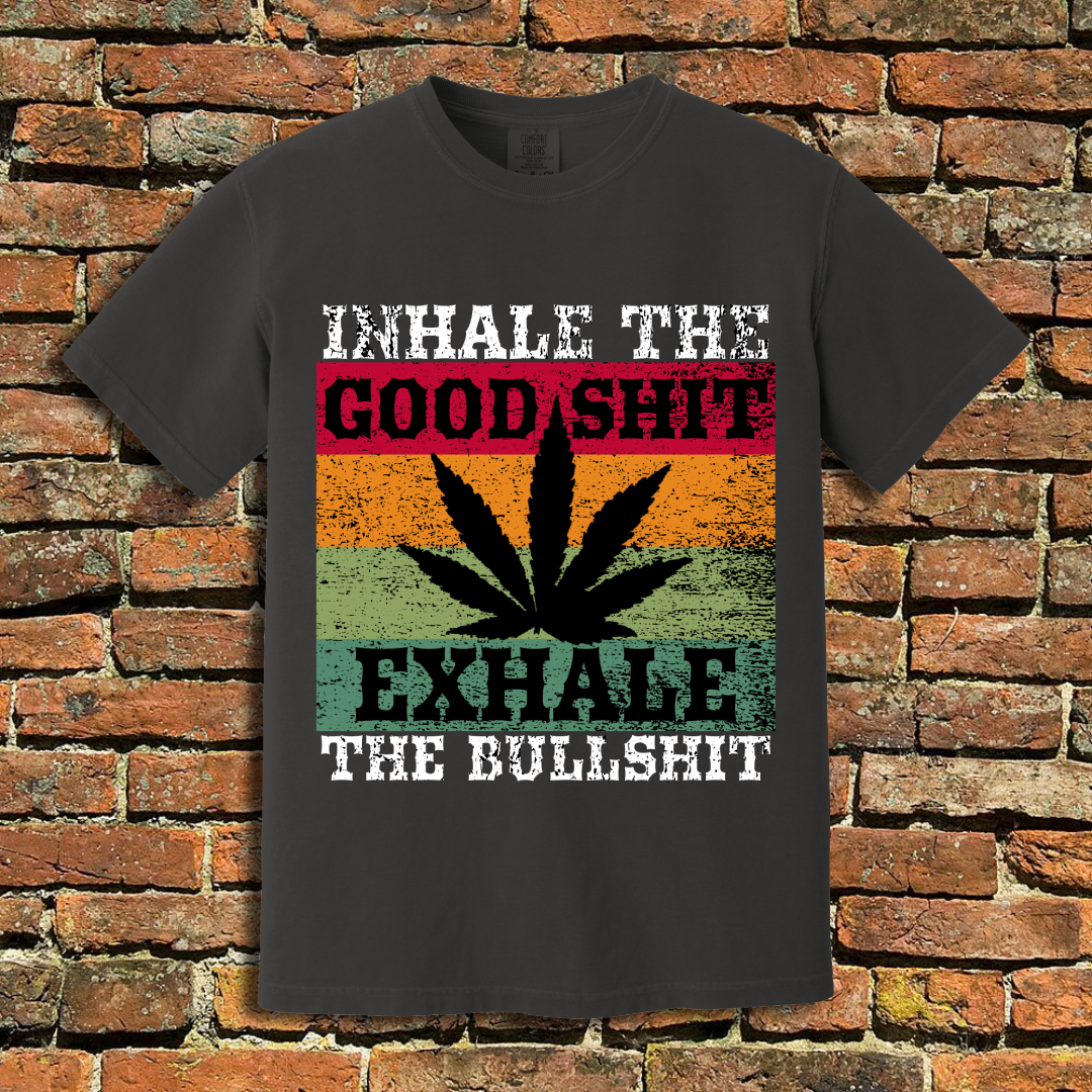 Inhale the Good Shit T-Shirt