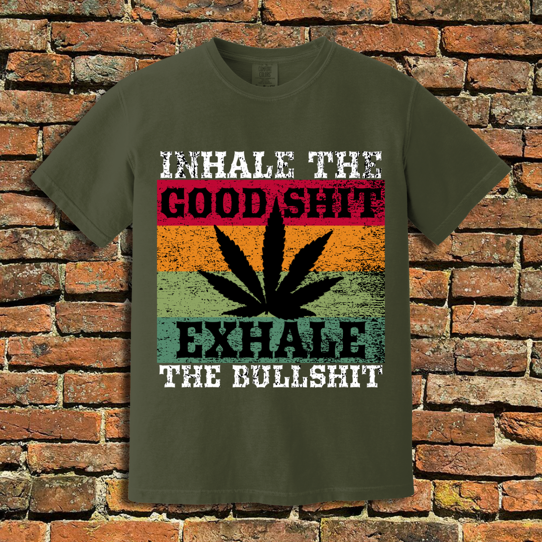 Inhale the Good Shit T-Shirt