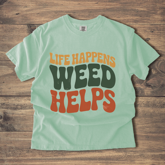 Life Happens Weed Helps T-Shirt