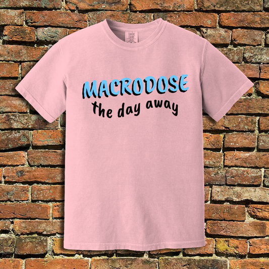 Macrodose The Day Away T-Shirt