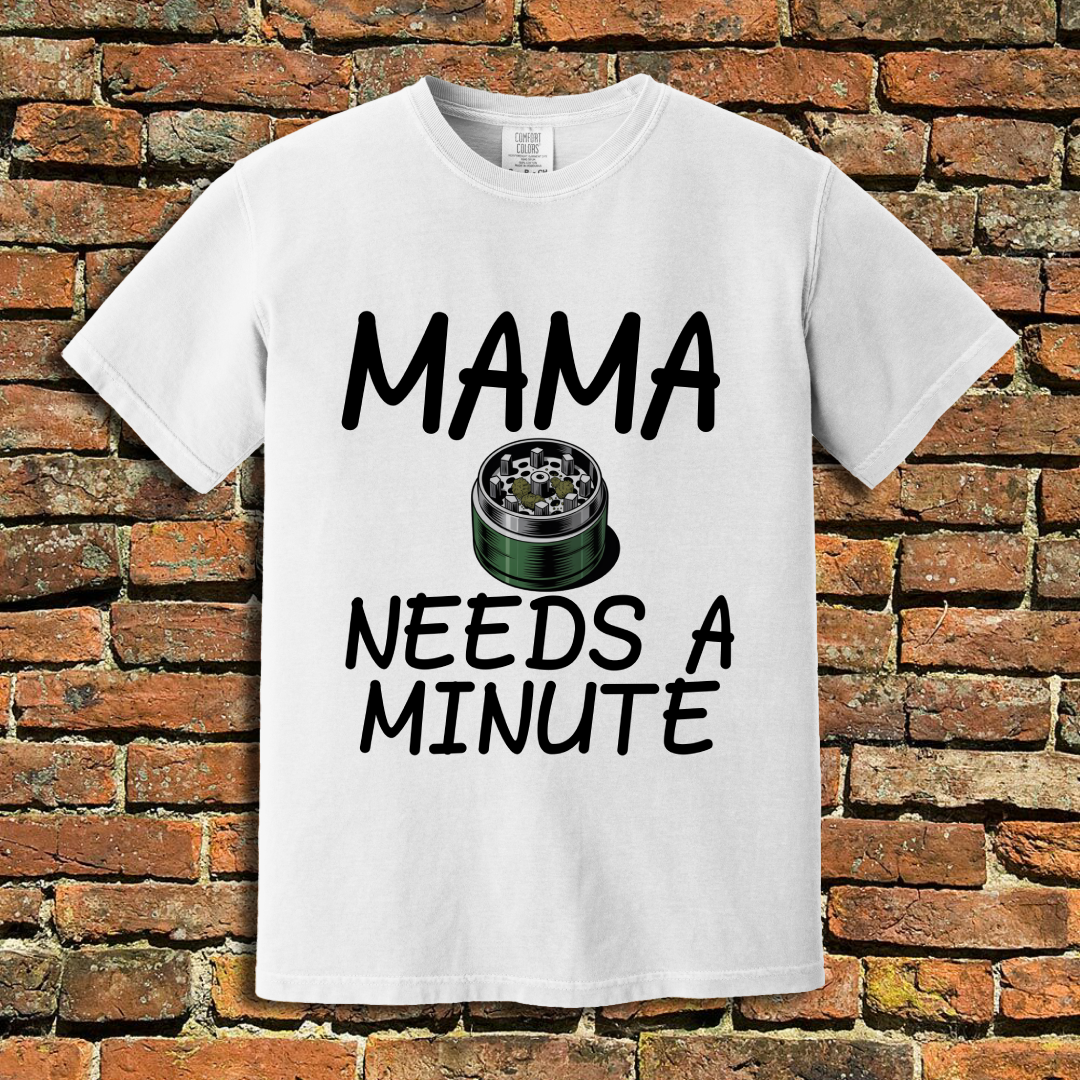Momma Needs a Minute T-Shirt