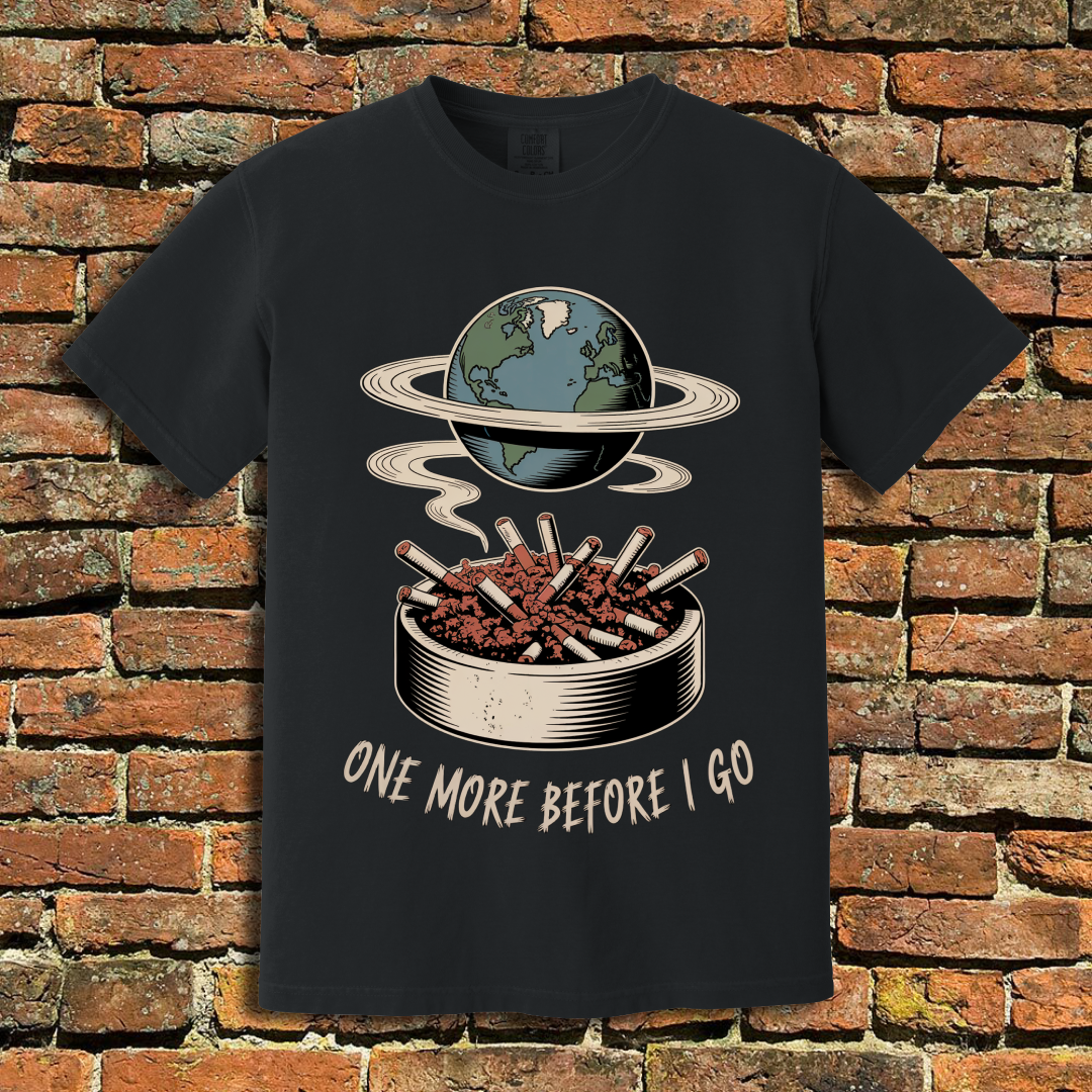 One More Before I Go T-Shirt
