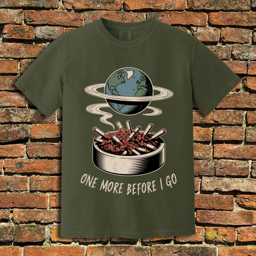 One More Before I Go T-Shirt