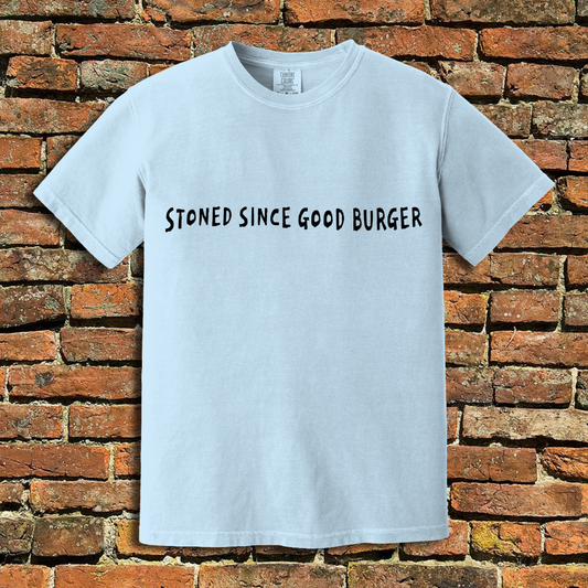 Stoned Since Good Burger T-Shirt