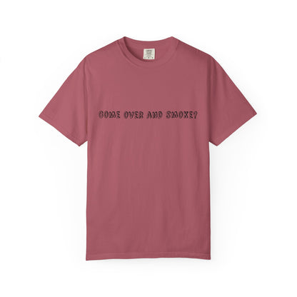 Come Over and Smoke T-Shirt