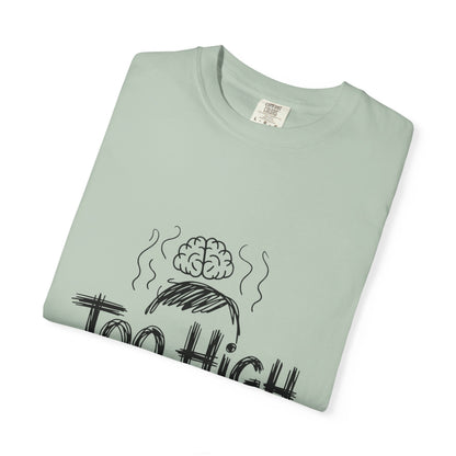 Too High to Function T-Shirt