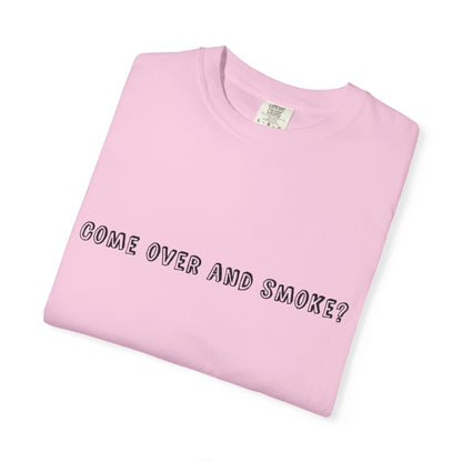 Come Over and Smoke T-Shirt