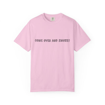 Come Over and Smoke T-Shirt