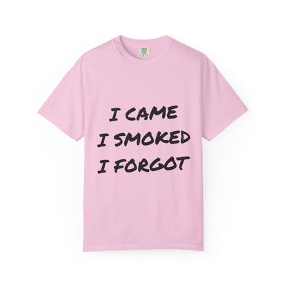 Came Smoked Forgot T-Shirt