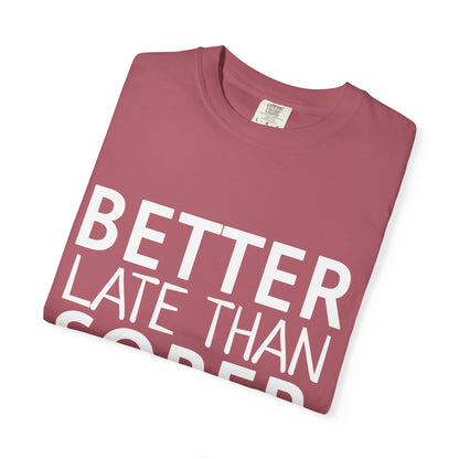 Better Late Than Sober T-Shirt