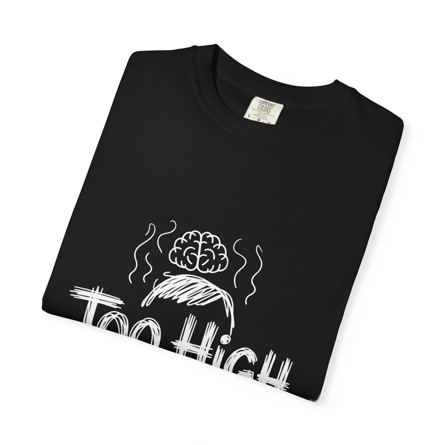 Too High to Function T-Shirt