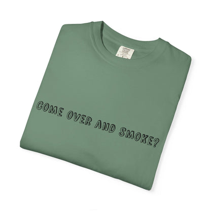 Come Over and Smoke T-Shirt