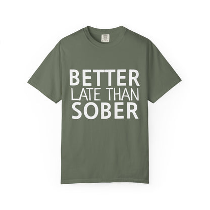 Better Late Than Sober T-Shirt