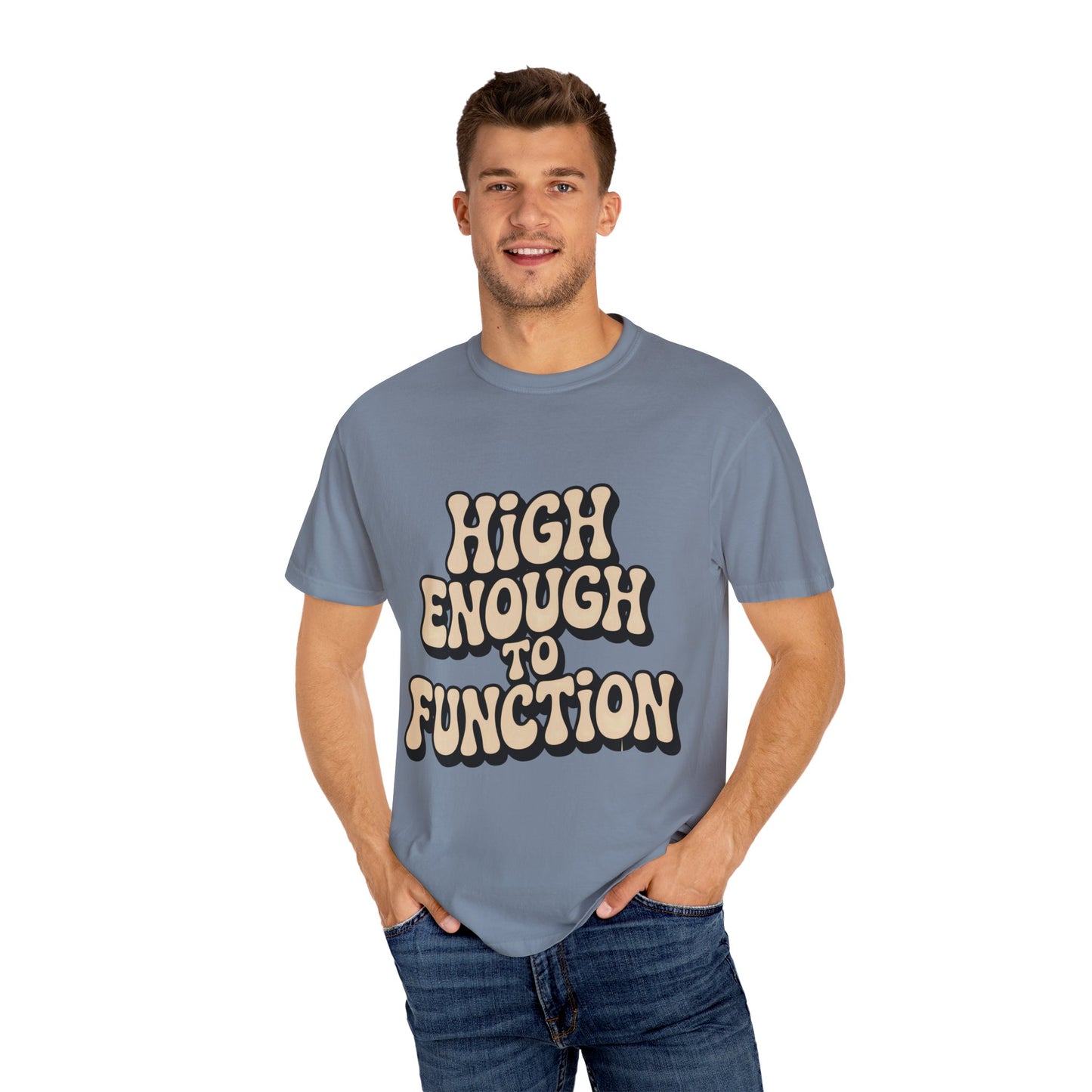 High Enough to Function T-Shirt