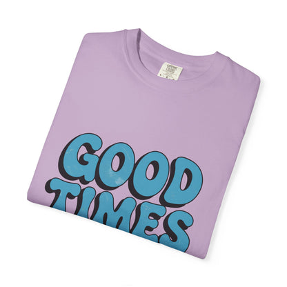 Good Times T-Shirt