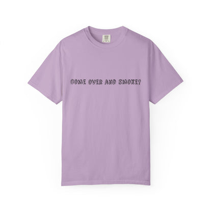 Come Over and Smoke T-Shirt