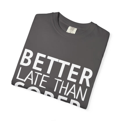 Better Late Than Sober T-Shirt