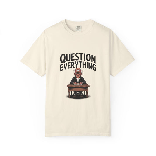 Question Everything T-Shirt