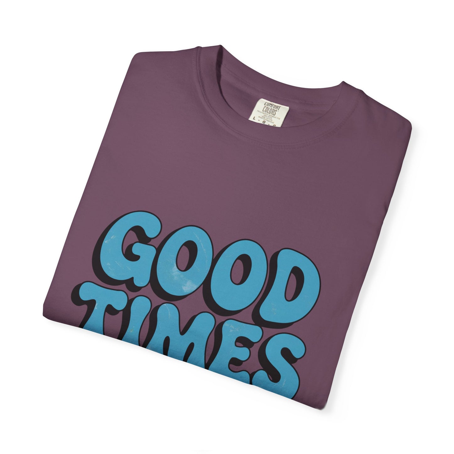 Good Times T-Shirt