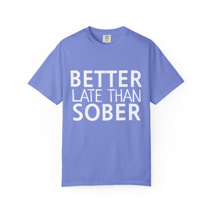 Better Late Than Sober T-Shirt