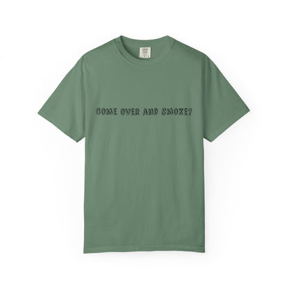 Come Over and Smoke T-Shirt