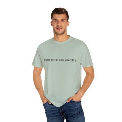 Come Over and Smoke T-Shirt