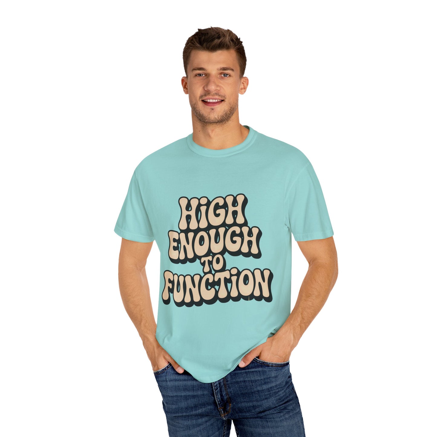 High Enough to Function T-Shirt
