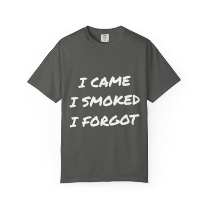 Came Smoked Forgot T-Shirt