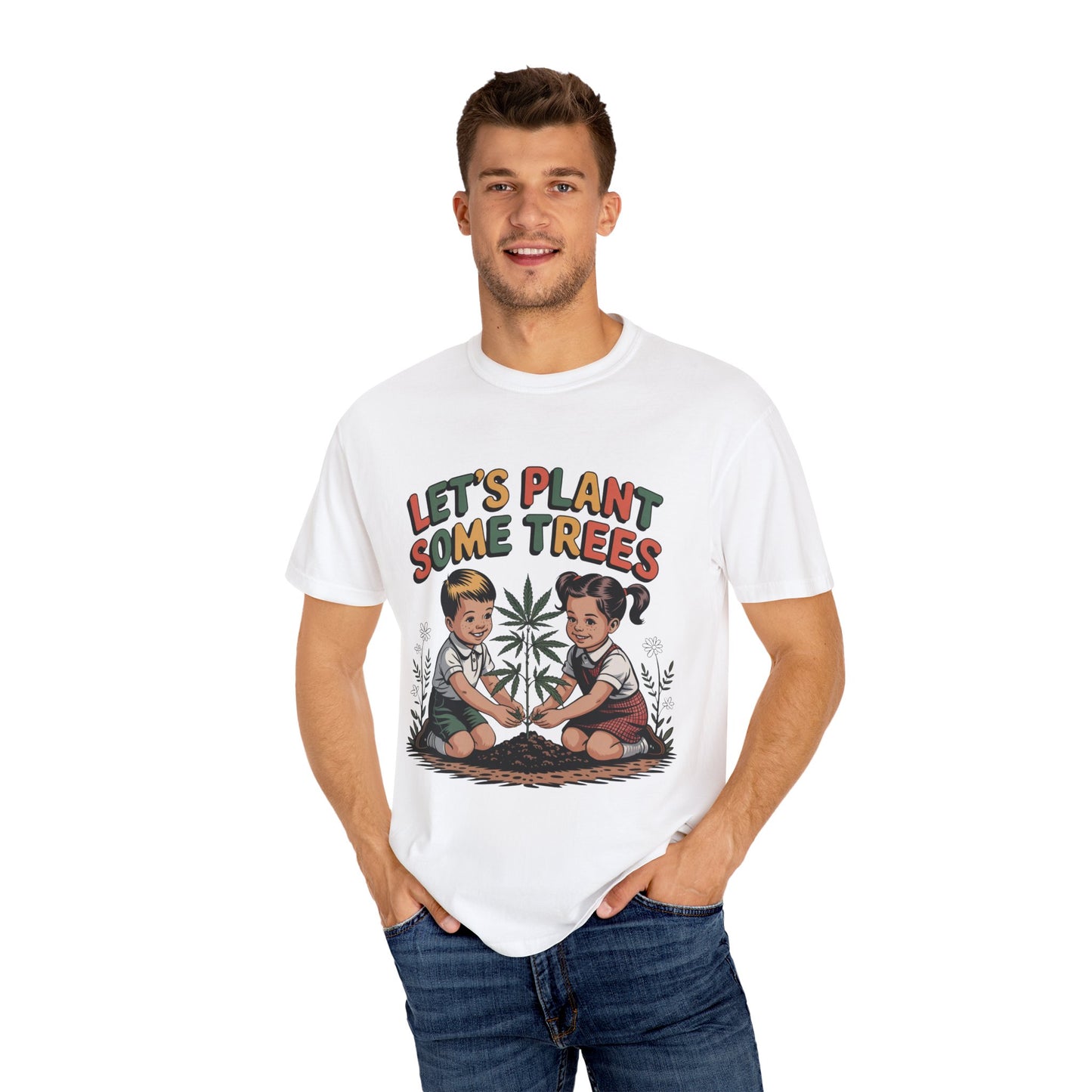 Let's Plant Some Trees T-Shirt