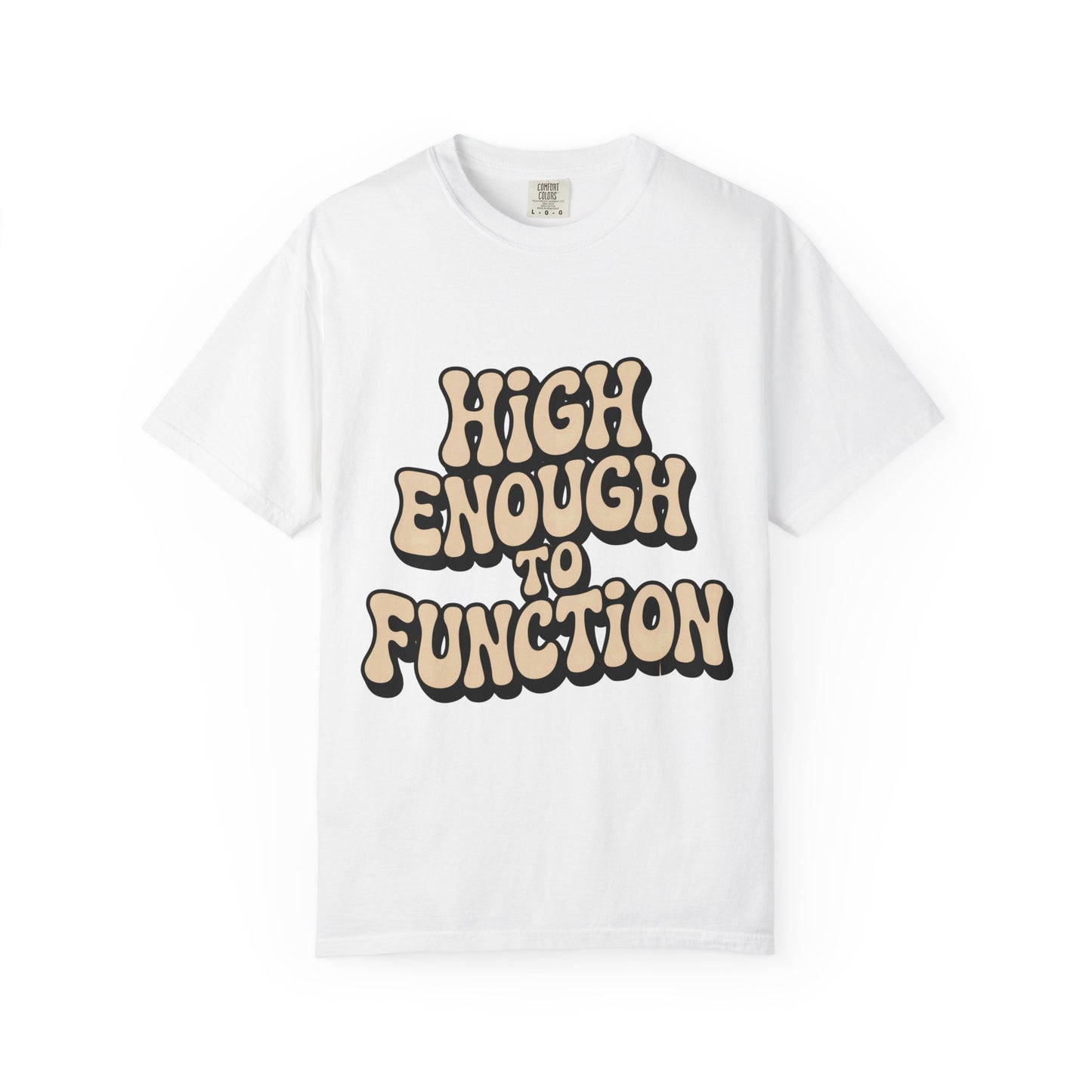 High Enough to Function T-Shirt